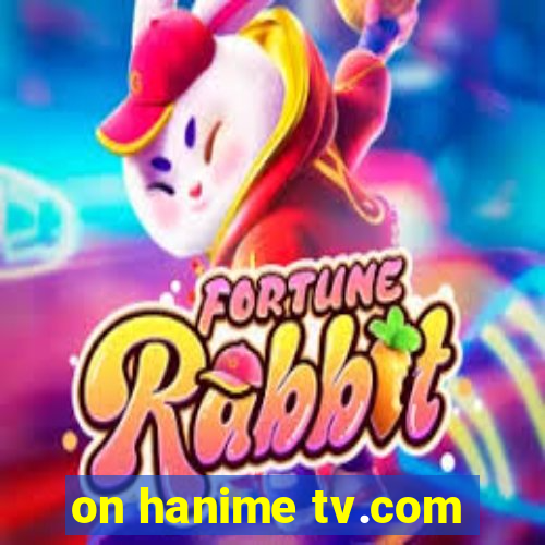 on hanime tv.com